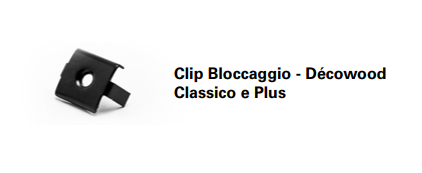 CLIP BLOCCAGGIO Décowood x SISTEMA CLASSICO e PLUS